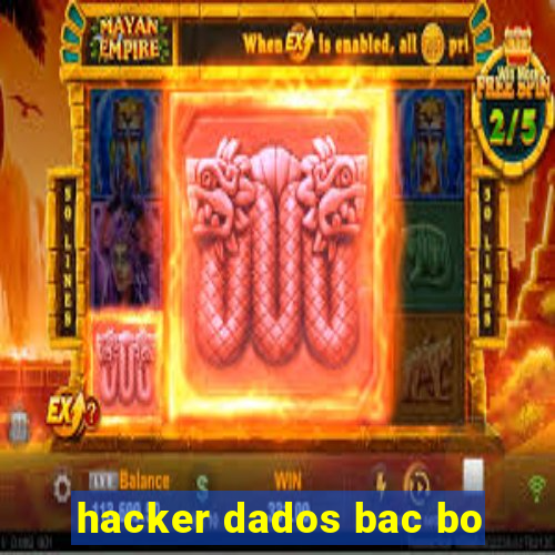 hacker dados bac bo